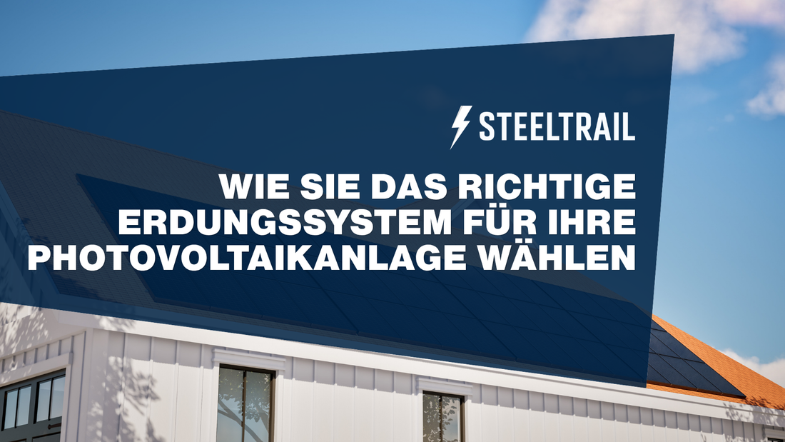 Wie Sie das richtige Erdungssystem für Ihre Photovoltaikanlage wählen