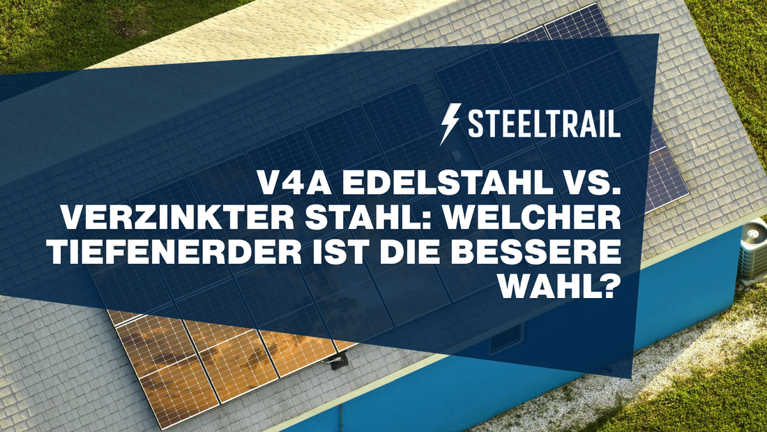 V4A Edelstahl vs. verzinkter Stahl: Welcher Tiefenerder ist die bessere Wahl?
